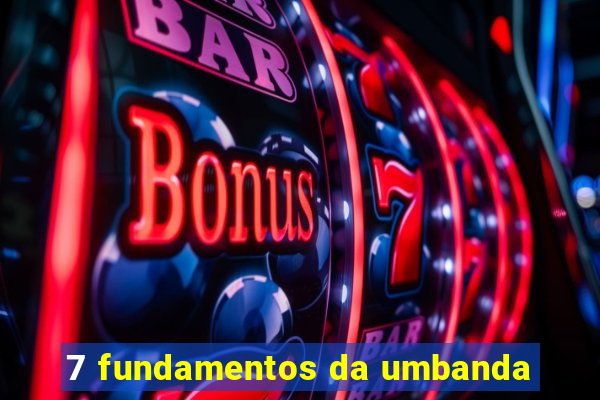 7 fundamentos da umbanda